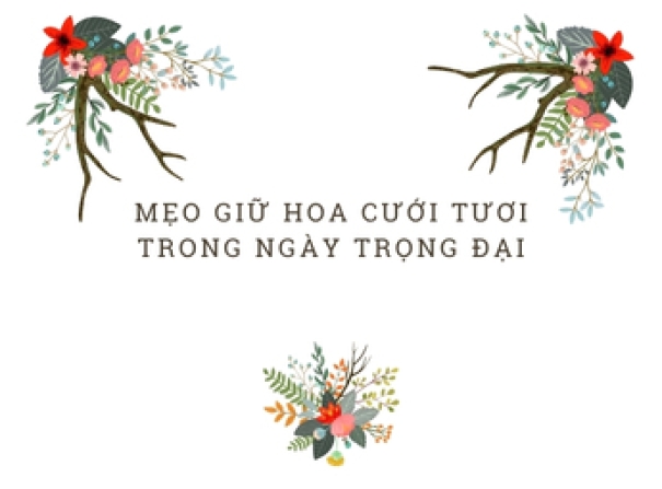 Mẹo giữ hoa cưới tươi trong ngày trọng đại