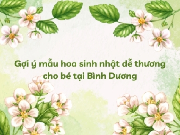Gợi ý mẫu hoa sinh nhật dễ thương cho bé tại Bình Dương