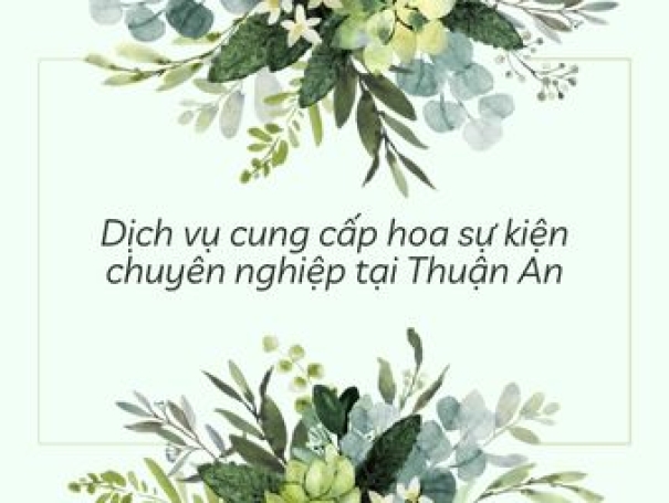 Dịch vụ cung cấp hoa sự kiện chuyên nghiệp tại Thuận An
