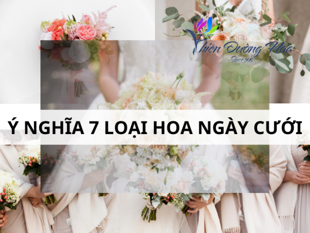 Ý nghĩa 7 loài hoa trong trang trí hoa tươi đám cưới phổ biến